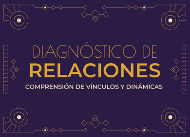 Diagnóstico de relaciones – Comprensión de vínculos y dinámicas